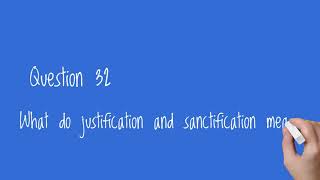 New City Catechism Question 32: What to justification and sanctification mean?