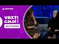 Vaxtı Gəldi! - Fatma Mahmudova, Almaz Bağırova, Elnur Zeynalov   04.11.2020