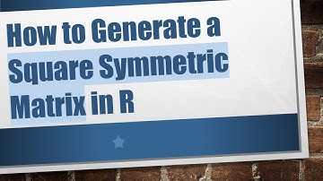 How to Generate a Square Symmetric Matrix in R