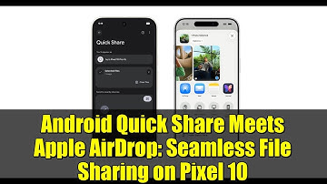 Android Quick Share Meets Apple AirDrop: Seamless File Sharing on Pixel 10