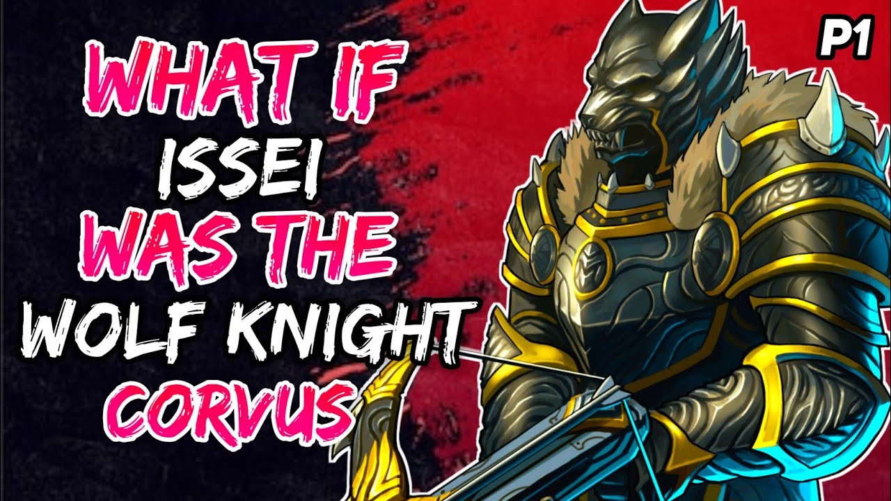 What if issei was the wolf knight corvus? ||Part 1||