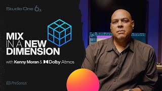 Kenny Moran | Mix in a New Dimension | Studio One & Dolby Atmos | PreSonus