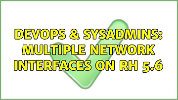 DevOps & SysAdmins: Multiple network interfaces on RH 5.6 (2 Solutions!!)