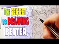 The Secret to Drawing Better! Get Better Faster - How To Draw