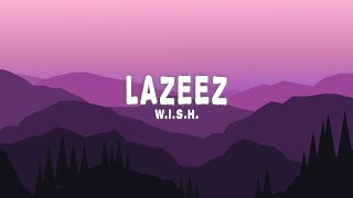 W.i.S.H. - Lazeez (Lyrics)
