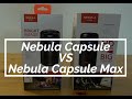 Nebula Capsule Vs Nebula Capsule Max review