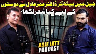 Jail Me Dr. Omer Adil Ne Doston K LIye Kia Shair Likha? || Asif Jatt Podcast