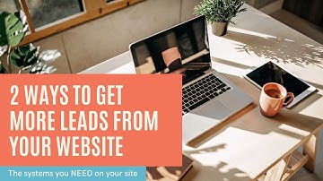 2 Ways to Get More Leads from Your Website