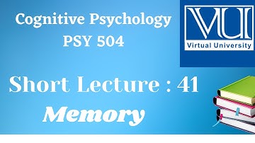 Cognitive Psychology||PSY 504|| Short Lecture 41 | Memory
