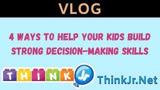 4 ways to help kids build strong decision making skills | Parenting Resources 👪 | ThinkJr Creations screenshot 1