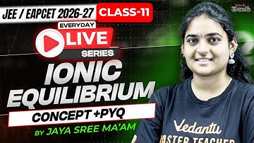 Ionic Equilibrium Class 11 - Full Concept + PYQs  - MPC - JEE / EAPCET 2026