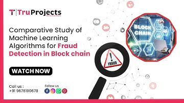 Comparative Study of Machine Learning Algorithms for Fraud Detection in Block chain   MAJOR PROJECTS