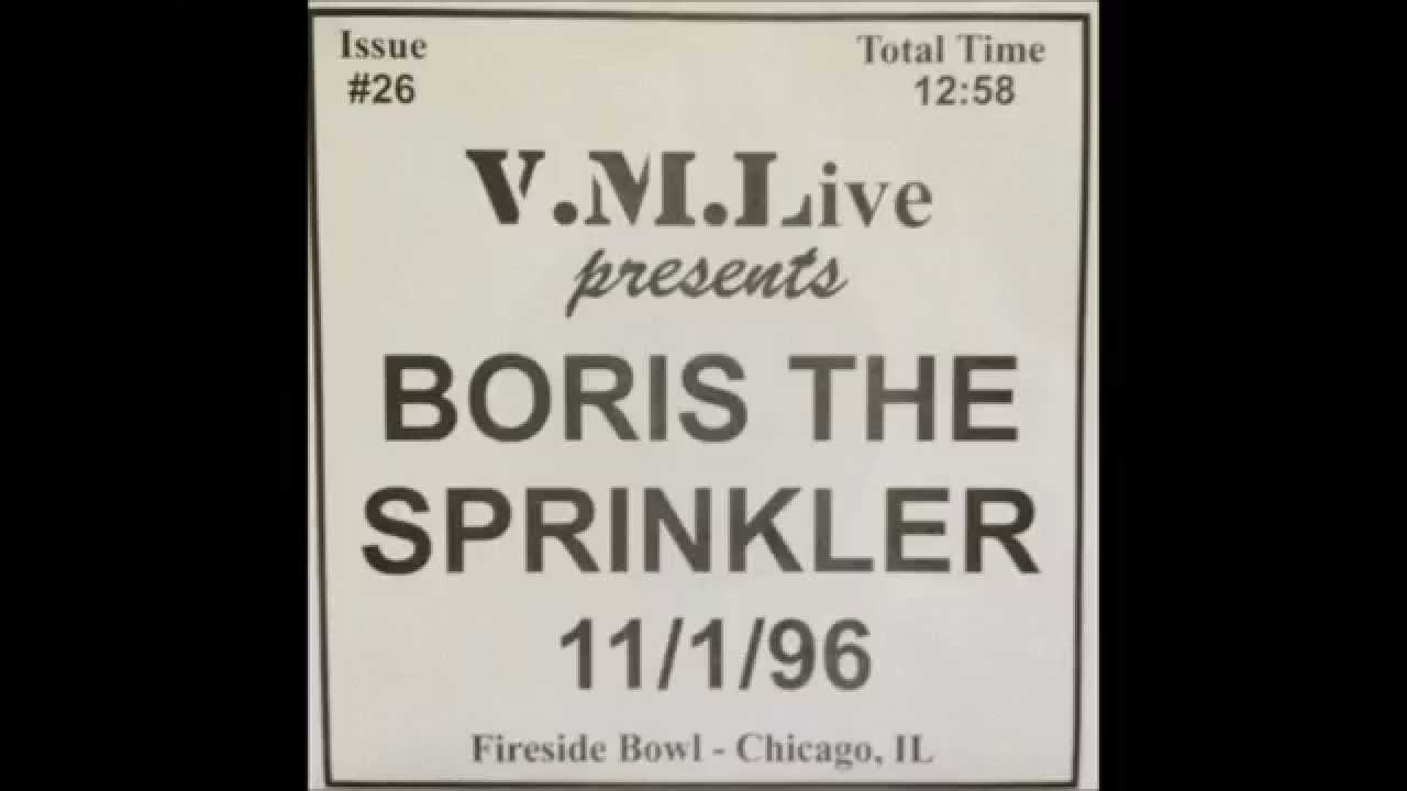 Boris The Sprinkler-  Fireside Bowl  Chicago, IL   11/01/1996