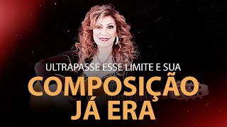 Ultrapasse esse limite, e sua composição já era. | Fátima Leão