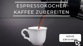 Espressokocher Richtig Benutzen Und Kaffee Machen - Anleitung, Funktionsweise, Anwendung