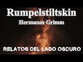 Rumpelstiltskin. Hermanos Grimm| Relato literario | Relatos del lado oscuro