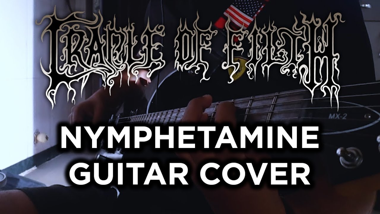 Cradle of Filth Nymphetamine Fix Guitar Cover YouTube