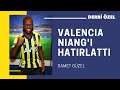 Valencia, Niang’ı hatırlattı #1 | Samet Güzel ile Derbi Hakkında