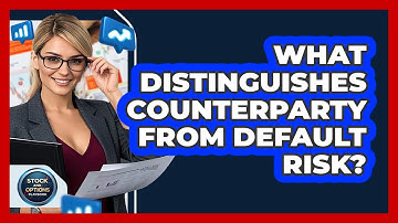 What Distinguishes Counterparty From Default Risk?