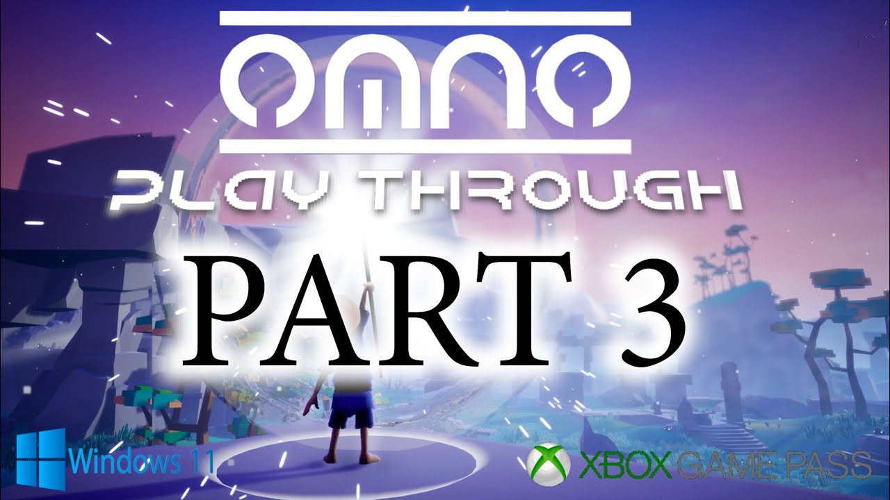 OMNO Game Play - MALAHA PLAIN 100% Complete. Part 3