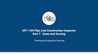API 1169 Pipe Line Construction Inspector Part 7 Exam and Scoring