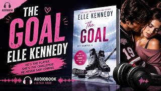 The Goal by Elle Kennedy | Off-Campus Book 4 Audiobook | College Sports Romance