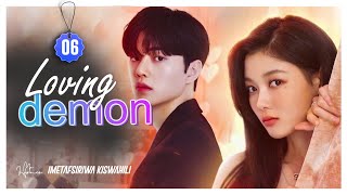 LOVING DEMON EPISODE 06 IMETAFSIRIWA KISWAHILI