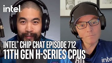 11th Gen H-series CPUs Bring Cutting-Edge Features: Intel® Chip Chat Episode 712 | Intel Technology