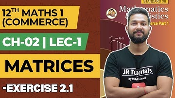 12th Maths 1 (Commerce) | Chapter 2 | Matrices | Exercise 2.1 | JR College | 