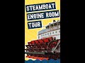 Take an Engine Room Tour Aboard a 107-Year-Old Steamboat