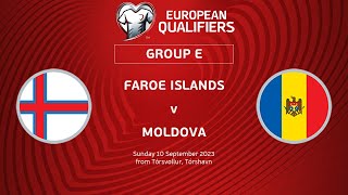 UEFA Euro 2024 Qualifiers - Group E Matchday 6: Faroe Islands v Moldova