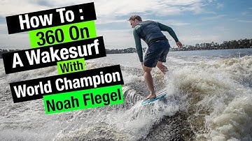 How To 360 On Your Wakesurfer w/ World Champ Noah Flegel