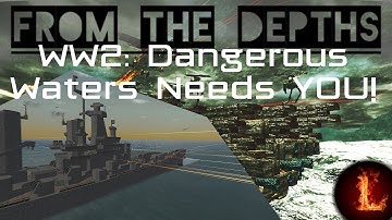 PSA - WW2: Dangerous Waters Custom Campaign Needs You! - From the Depths