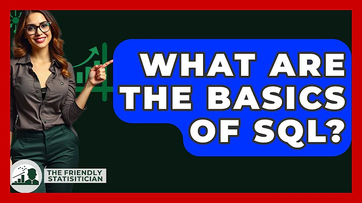 What Are The Basics Of SQL? - The Friendly Statistician