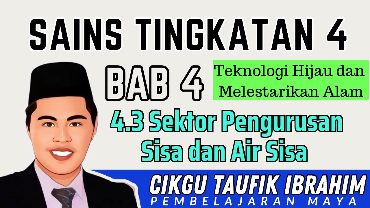 SAINS Tingkatan 4 I Bab 4.3 I Teknologi Hijau dalam Melestarikan Alam I 4.3 Sektor Sisa dan Air Sisa