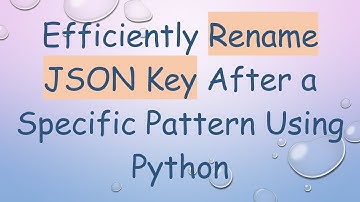 Efficiently Rename JSON Key After a Specific Pattern Using Python