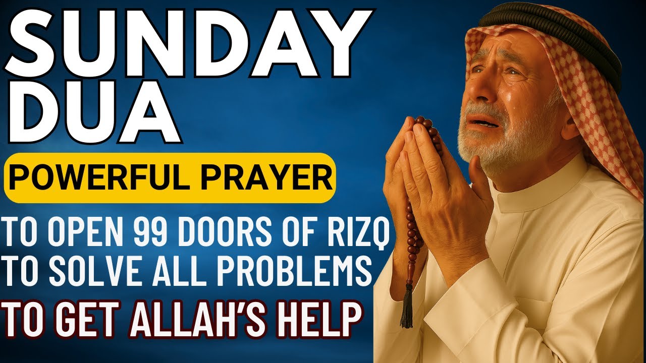 POWERFUL SUNDAY DUA | Ask Allah for Rizq, Wealth, Blessing,Success ...