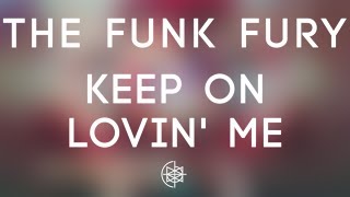 The Funk Fury - Keep On Lovin' Me
