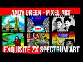 Andy Green Pixel Art Showcase ZX Spectrum. Music From Raw Spectronica By Rich Hollins Tufty