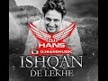 DJ HANS | Remix | Ishqan de lekhe | Best Song 2016