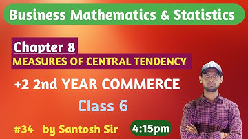 4:15 PM #34, BMS, Measures Of Central Tendency, +2 2nd Year Commerce, by santosh sir