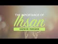 The importance of ihsan  shaykh dr yasir qadhi