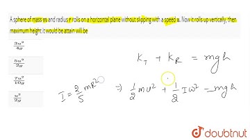 A sphere of mass `m` and radius `r` rolls on a horizontal plane without slipping with a speed `u`.