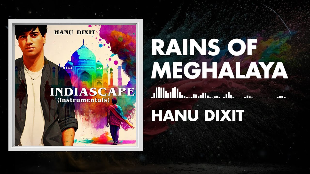 Hanu Dixit   Rains Of Meghalaya  Indiascape  Available In Youtube Audio Library