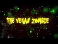 The Vegan Zombie - test intro