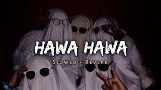Hawa Hawa (Slowed Reverb) Hawa Hawa Lofi Song|| #slowedandreverb  #LofiSong  #bollywoodsongs 