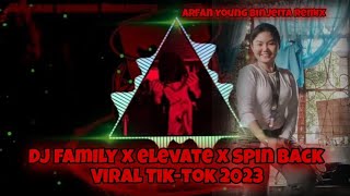 Dj family x elevate x spin back🎶Viral Tik-tok 2023