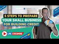 5 Steps to Prepare Your Small Business for Building Credit