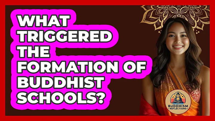 What Triggered The Formation Of Buddhist Schools?