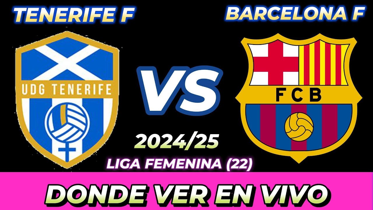 TENERIFE VS BARCELONA FEMENINO DÓNDE VER EN VIVO FECHA HORA HORARIO ...